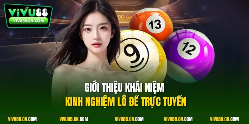 Giới thiệu khái niệm kinh nghiệm lô đề trực tuyến