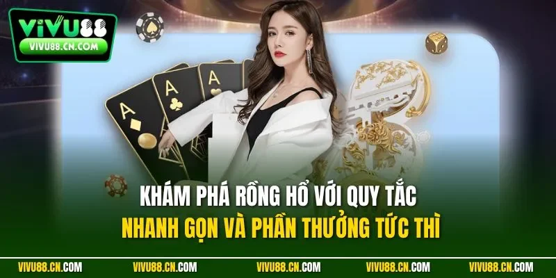 Khám phá Rồng Hổ với quy tắc nhanh gọn và phần thưởng tức thì