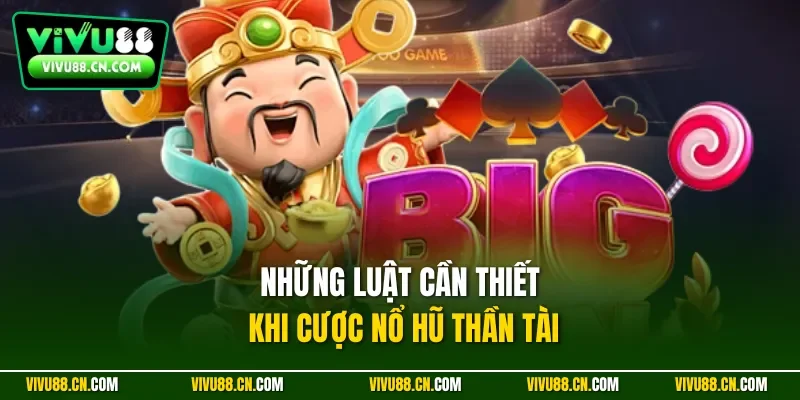 Những luật cần thiết khi cược nổ hũ thần tài