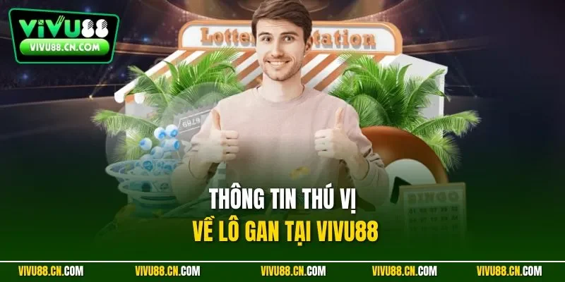 Thông tin thú vị về lô gan tại VIVU88